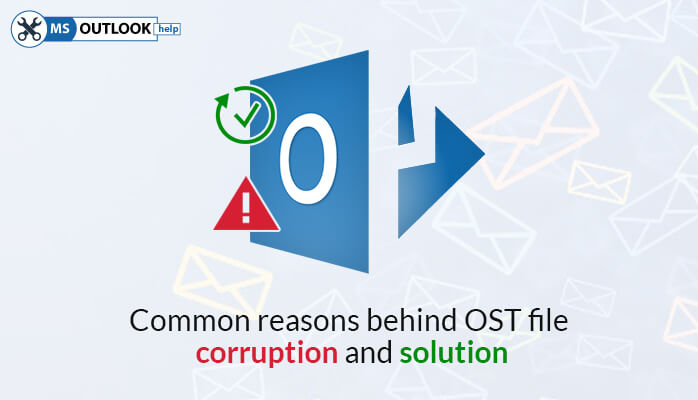 Reasons behind OST file corruption and solutions