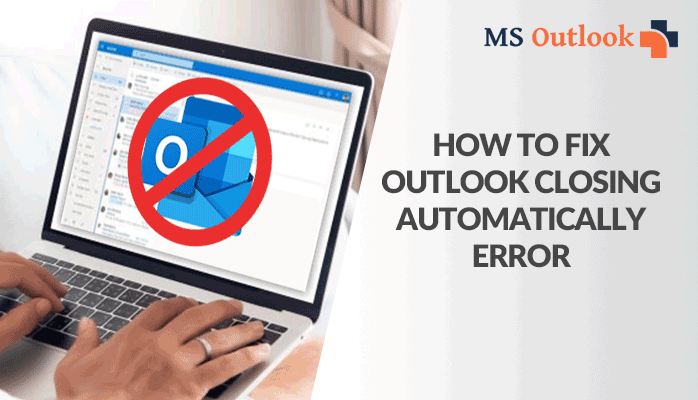 Fix Outlook Closing Automatically Error