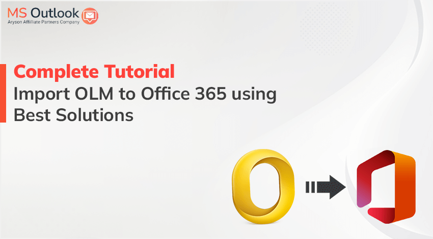 Import OLM to Office 365 using Best Solutions