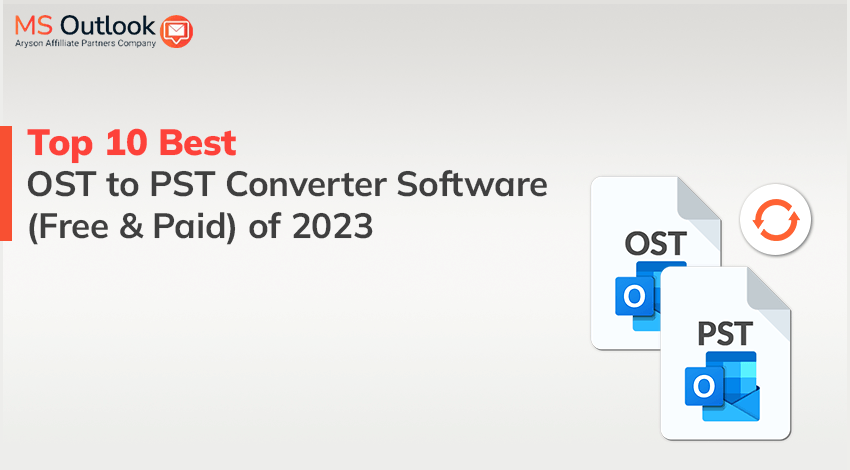 Top 10 Best OST to PST Converter Software