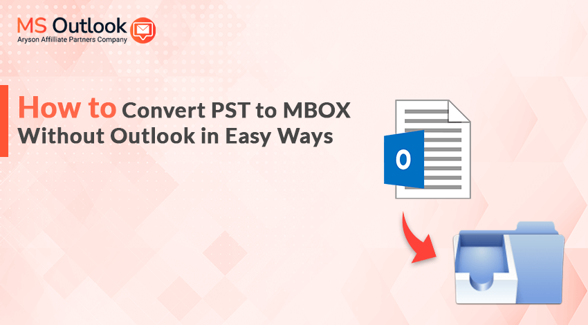 How to Convert PST to MBOX Without Outlook in Easy Ways