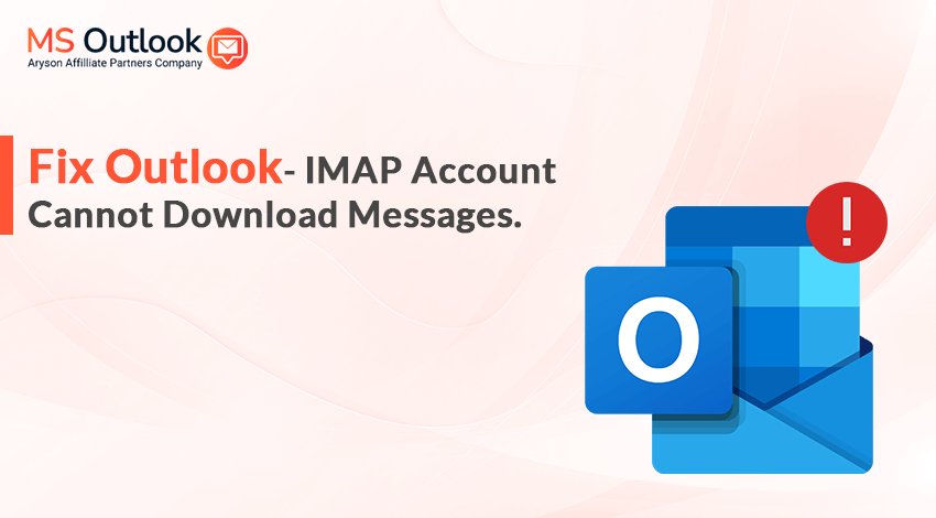 Outlook- IMAP account cannot download messages