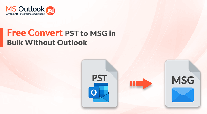 Free Convert PST to MSG in Bulk Without Outlook