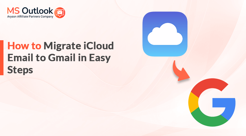How to Migrate iCloud Email to Gmail in Easy Steps