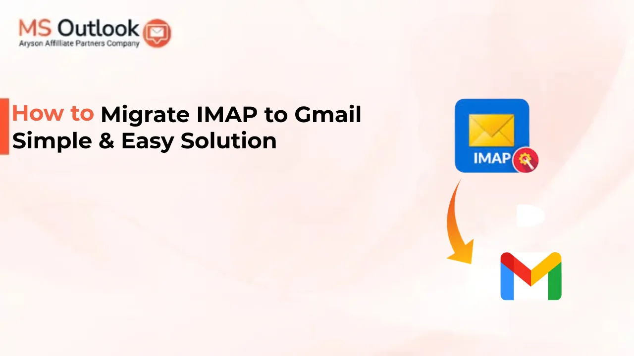 How to Migrate IMAP to Gmail - Simple & Easy Solution