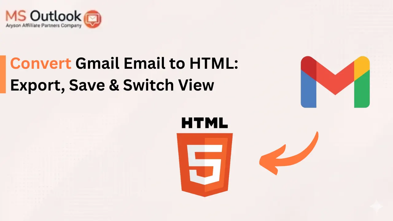 Convert Gmail Email to HTML: Export, Save & Switch View