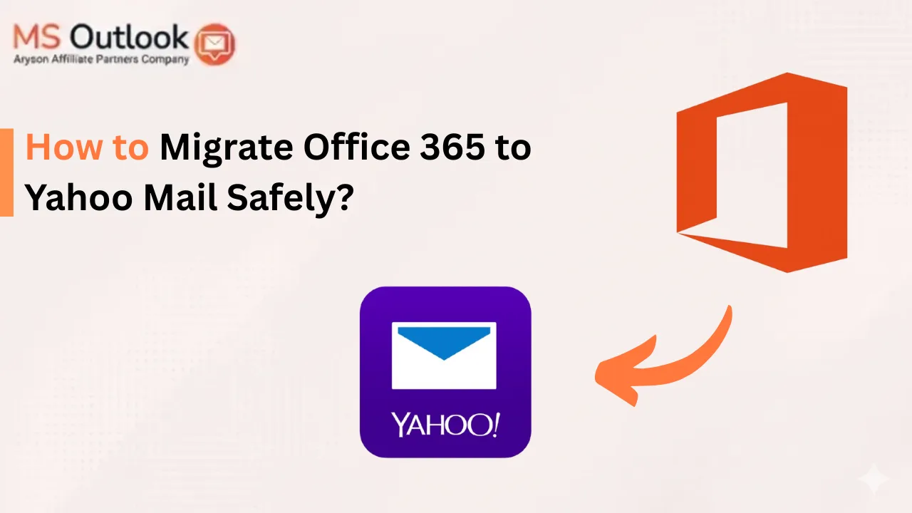 How to Migrate Office 365 to Yahoo Mail Safely?