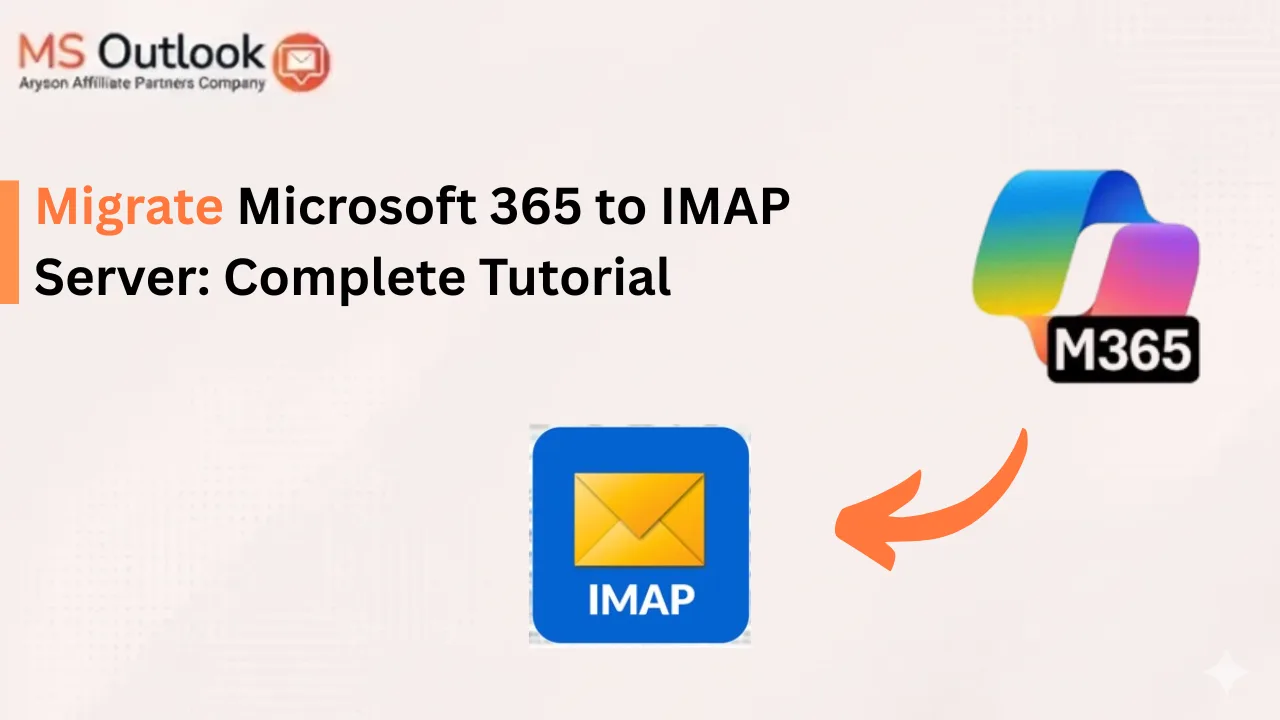 Migrate Microsoft 365 to IMAP Server: Complete Tutorial