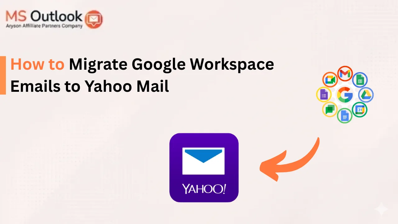 How to Migrate Google Workspace Emails to Yahoo Mail