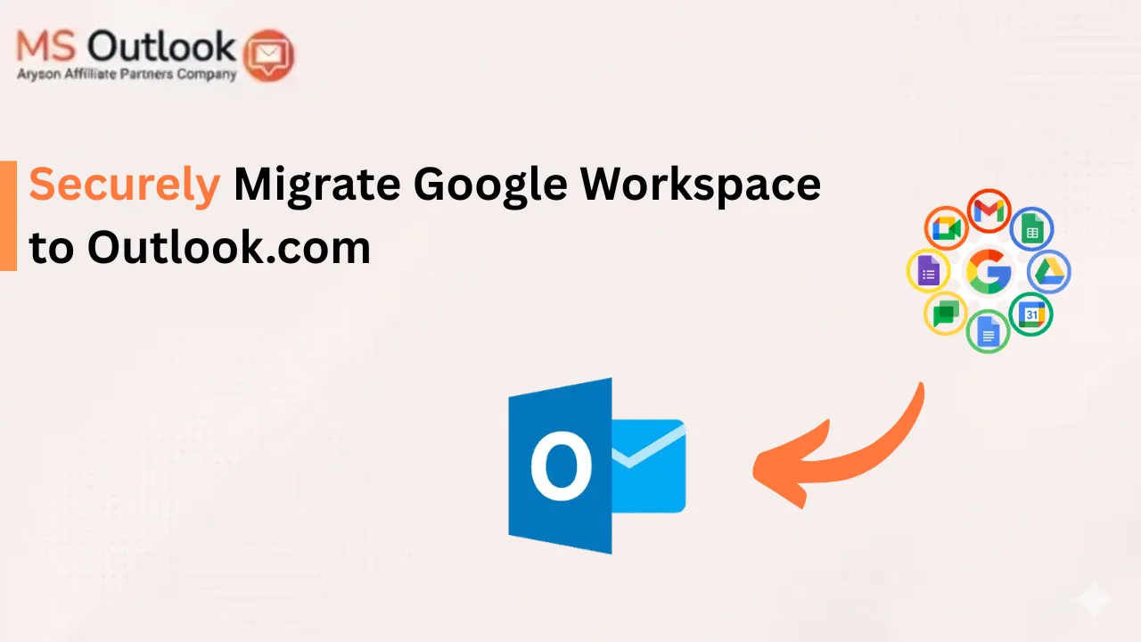 Securely Migrate Google Workspace to Outlook.com
