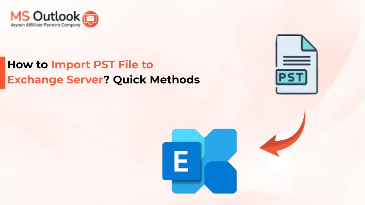 Import PST File to Exchange Server